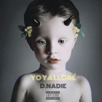 D.NADIE - Yo Ya Lloré