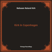 Rahsaan Roland Kirk - Kirk In Copenhagen (Hq Remastered)