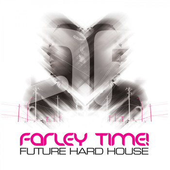 Various Artists - Farley Time! - Future Hard House