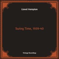 Lionel Hampton - Swing Time, 1939-40 (Hq Remastered)
