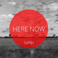 Ganga - Here Now