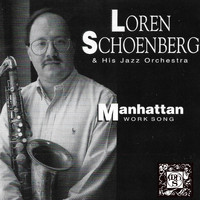 Loren Schoenberg And His Jazz Orchestra - Manhattan Work Song