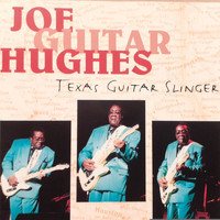 Joe "Guitar" Hughes - Texas Guitar Slinger