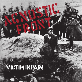 Agnostic Front - Victim In Pain (Explicit)