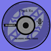 Frank Ru - You Laughed, Laughed & Laughed
