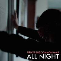 Drives the Common Man - All Night