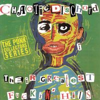 Chaotic Dischord - Their Greatest Fuckin' Hits (Explicit)
