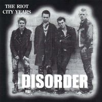 Disorder - The Riot City Years (Explicit)