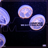 Jaime Mud - We Got Your Blow