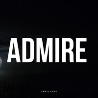Chris Gray - Admire
