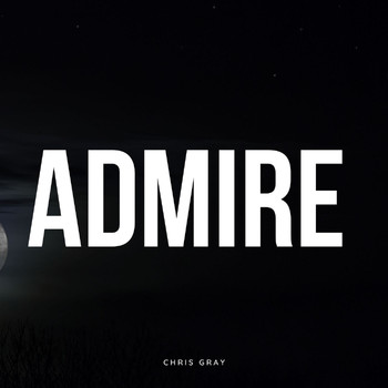 Chris Gray - Admire