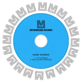Bobby Sherman - Little Woman / One Too Many Mornings