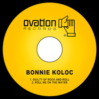 Bonnie Koloc - Guilty of Rock and Roll / Roll Me on the Water