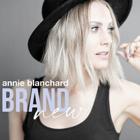 Annie Blanchard - Brand New