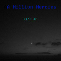 A Million Mercies - Februar