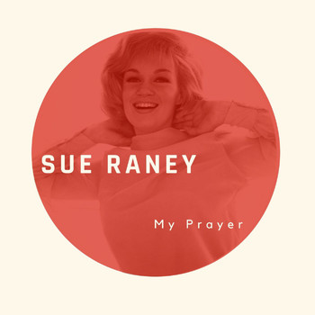 Sue Raney - My Prayer - Sue Raney