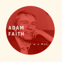 Adam Faith - I'm a Man - Adam Faith