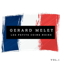 Gerard Melet - Gerard Melet - Les petits coins noirs (Vol.1)