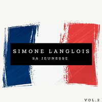 Simone Langlois - Simone Langlois - Sa jeunesse (Vol.2)