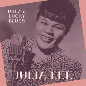 Julia Lee - Dream Lucky Blues - Julia Lee
