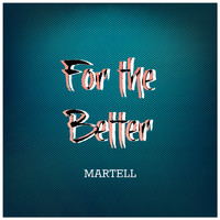 Martell - For the Better