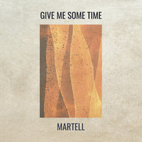 Martell - Give Me Some Time