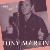 Tony Martin - I Believe in You - Tony Martin