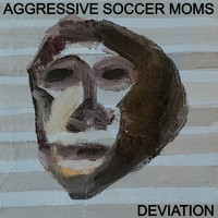 Aggressive Soccer Moms - Deviation (Explicit)