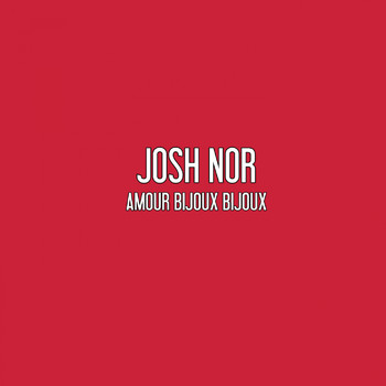 Josh Nor - Amour Bijoux Bijoux