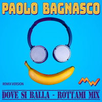 Paolo Bagnasco - Dove si balla / Rottami Mix (Remix Dance)