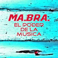 MaBra - El poder de la musica (Ma.Bra. Mix)