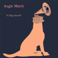 Augie March - A Dog Starved