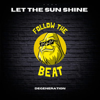 Degeneration - Let the Sun Shine