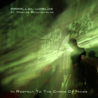 Parallel Worlds - In Respect to the Chaos of Noise