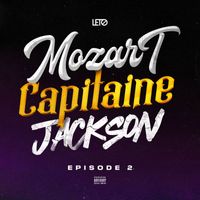 Leto - Mozart Capitaine Jackson (Episode 2) (Explicit)