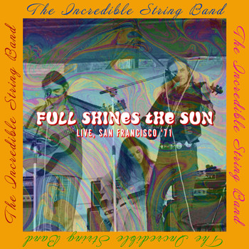 The Incredible String Band - Full Shines The Sun (Live, San Francisco '71)