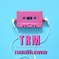 Tschinöölnsound - TRM
