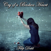 Filip Dahl - Cry of a Broken Heart