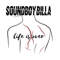 Soundboy Billa - Life is Over