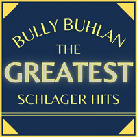 Bully Buhlan - The Greatest Schlager Hits