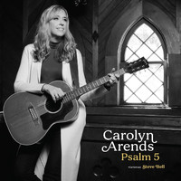 Carolyn Arends - Psalm 5 (feat. Steve Bell)