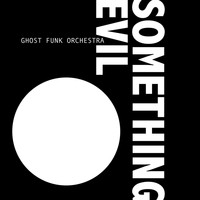 Ghost Funk Orchestra - Something Evil