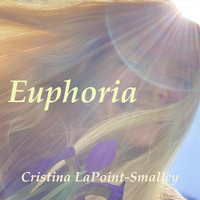 Cristina Lapoint-Smalley - Euphoria