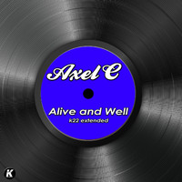 Axel C - ALIVE AND WELL (K22 extended)