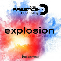The Prestige - Explosion (Love In Devotion) (feat. Meg)