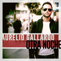 Aurelio Gallardo - Otra Noche