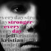 Jeff Kristian - Stronger Every Day