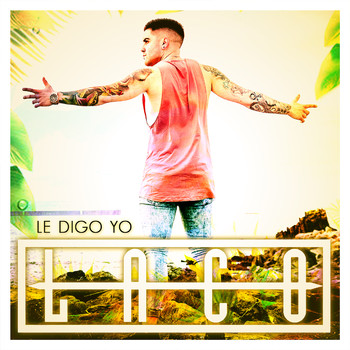 Laco - Le Digo Yo