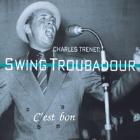 Charles Trenet - C'est bon (Charles Trenet: Swing Troubadour)