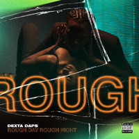 Dexta Daps - Rough Day Rough Night (Explicit)